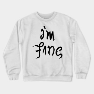 i'm fine Crewneck Sweatshirt